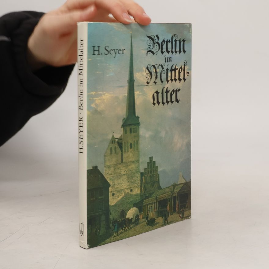 Heinz Seyer Berlin im Mittelalter