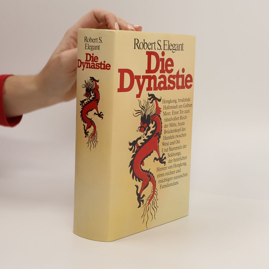 Robert S. Elegant Die Dynastie