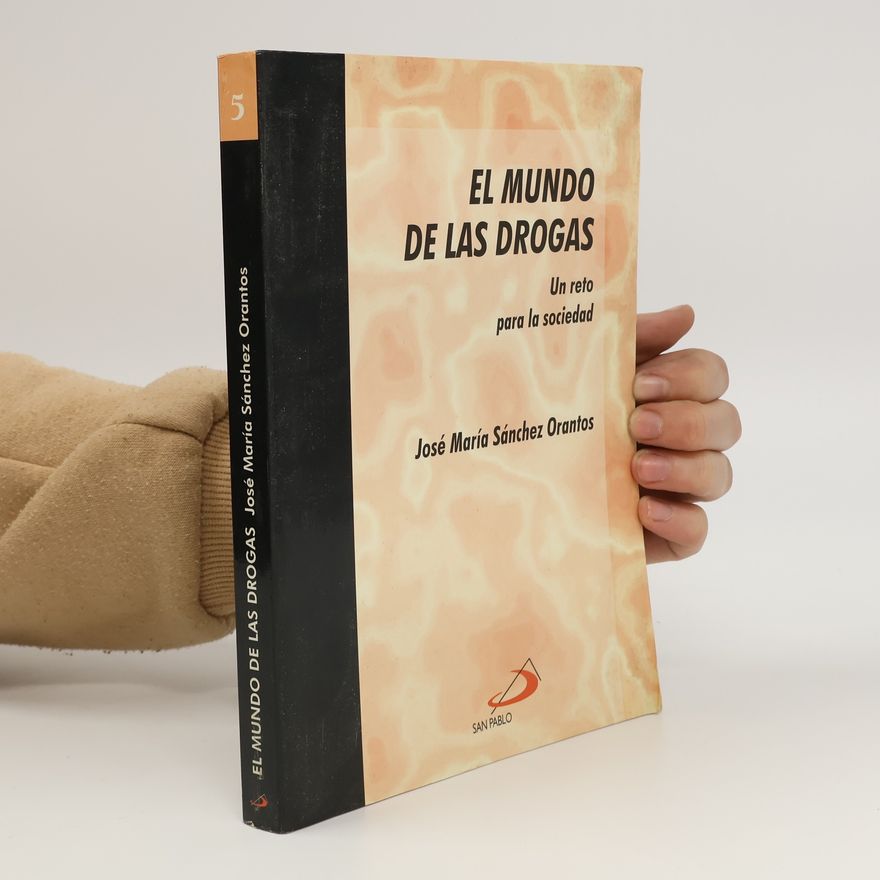 José María Sánchez Orantos El mundo de las drogas. Un reto para la sociedad.