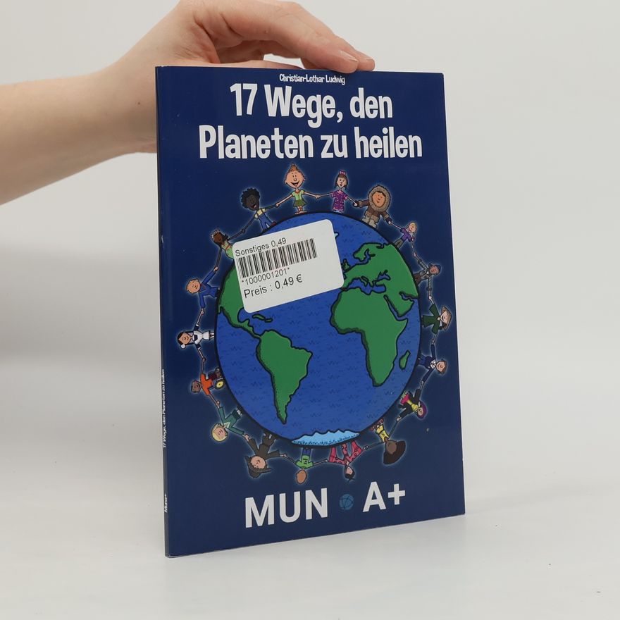 Christian-Lothar Ludwig 17 Wege, den Planeten zu heilen