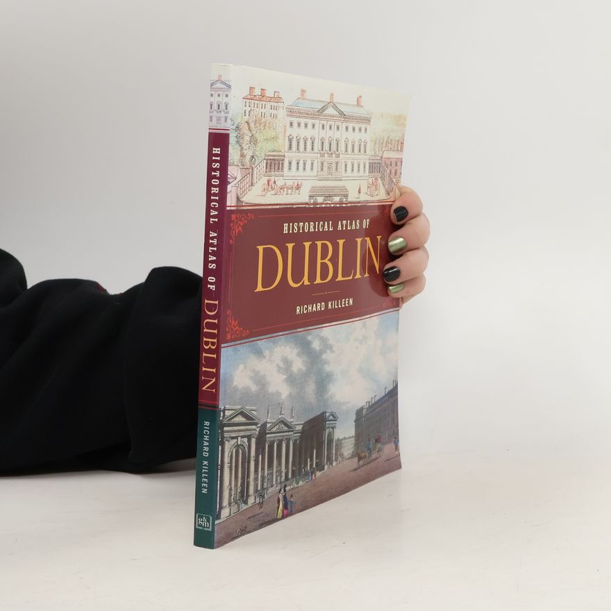 Richard Killeen Historical Atlas of Dublin