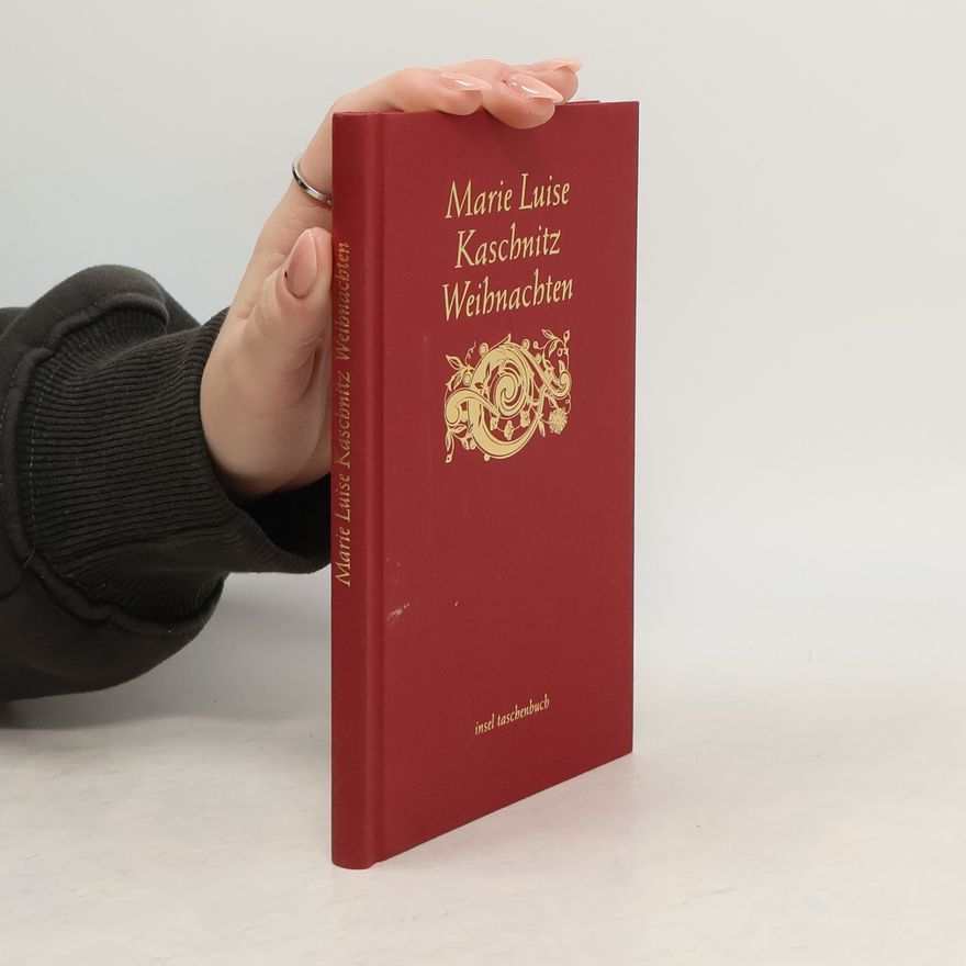 Marie Luise Kaschnitz Weihnachten ; Gedichte und Geschichten von der Heiligen Nacht und vom Winter