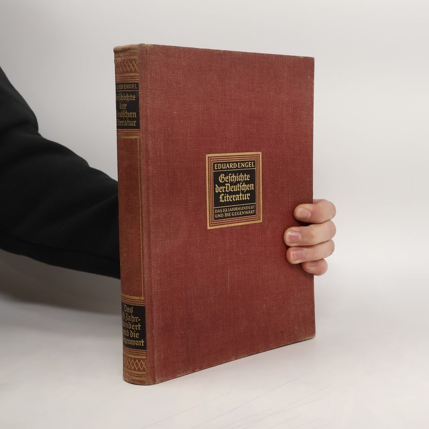 Eduard Engel Geschichte der Deutschen Literatur des 19. Jahrhunderts und der Gegenwart