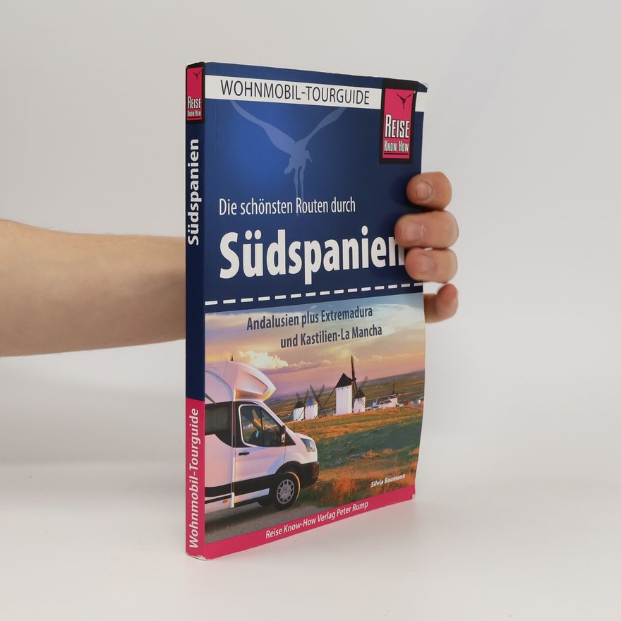 Silvia Baumann Die schönsten Routen durch Südspanien