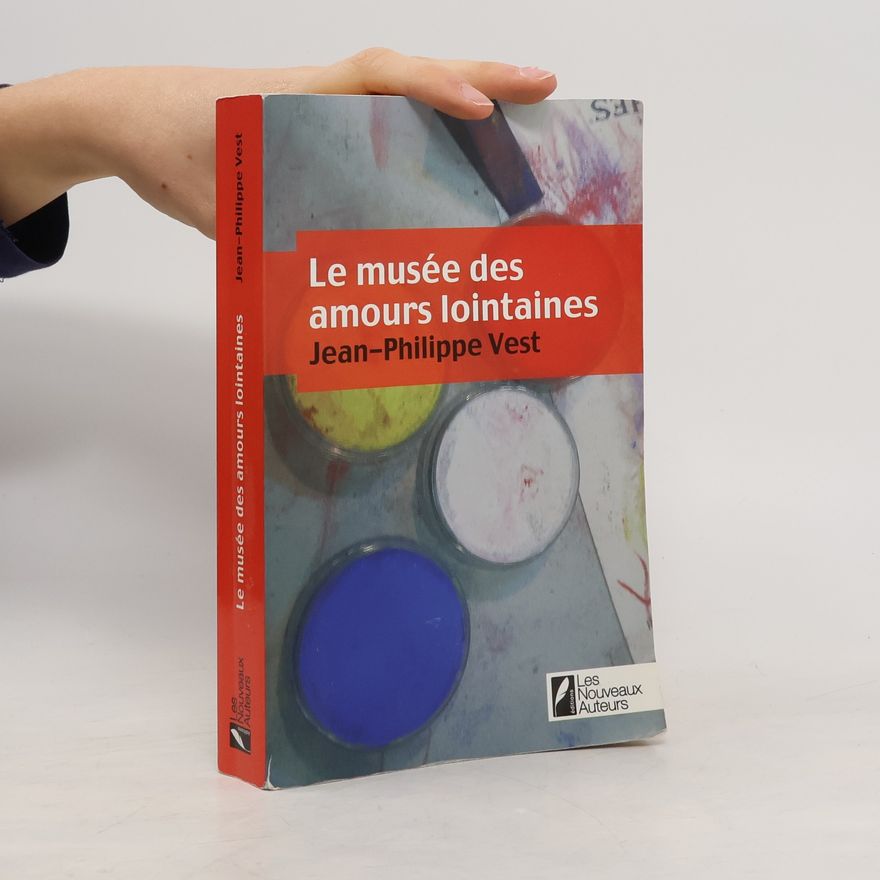 Jean-Philippe Vest Le musée des amours lointaines