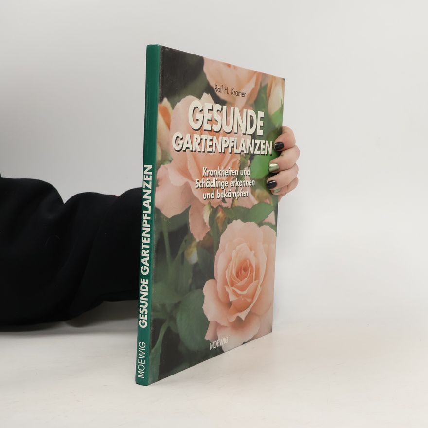 Rolf H. Kramer Gesunde Gartenpflanzen