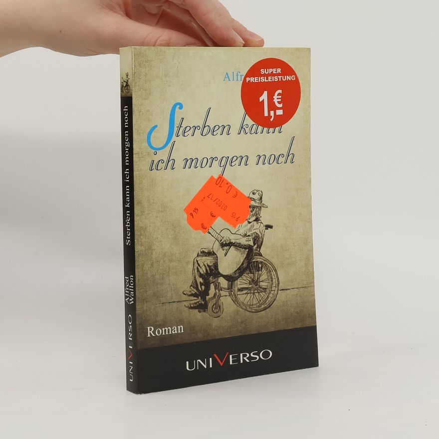 Alfred Wallon Sterben kann ich morgen noch
