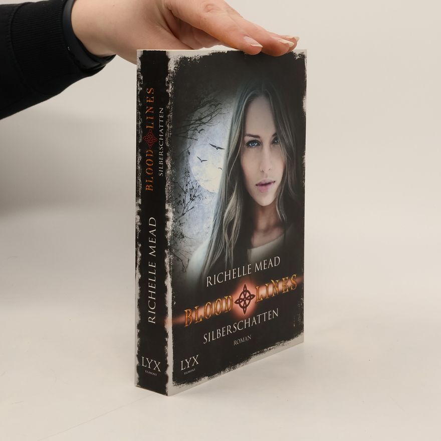 Richelle Mead Bloodlines. Silberschatten