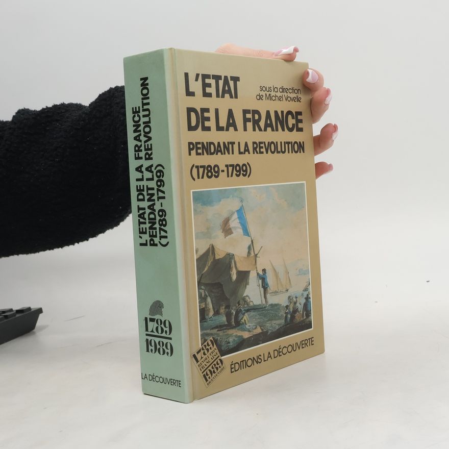 Michel Vovelle L'Etat de la France pendant la Révolution 1789-1799