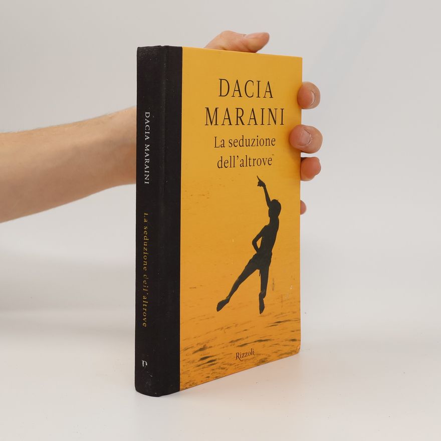Dacia Maraini La seduzione dell'altrove