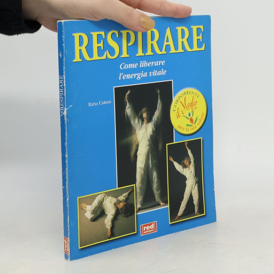 Elena Cardas Respirare. Come liberare l'energia vitale