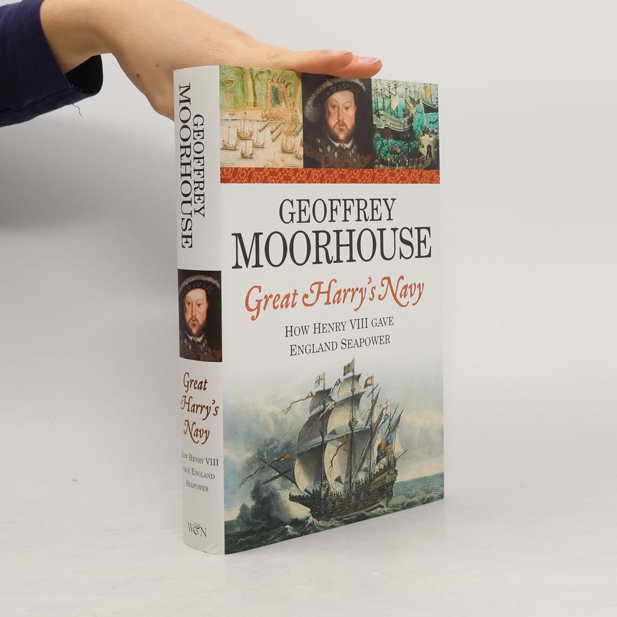 Geoffrey Moorhouse Great Harry's Navy