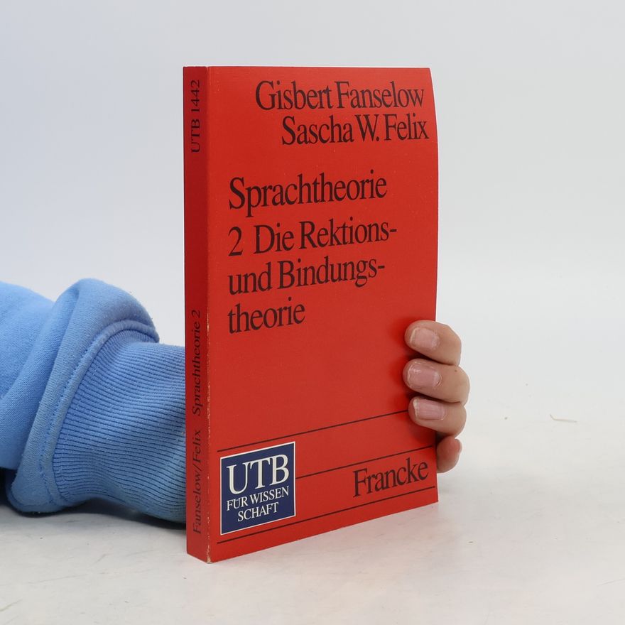 Gisbert Fanselow Sprachtheorie - 2: Die Rektions- und Bindungstheorie (UTB S (Small-Format): Uni-Taschenbücher)