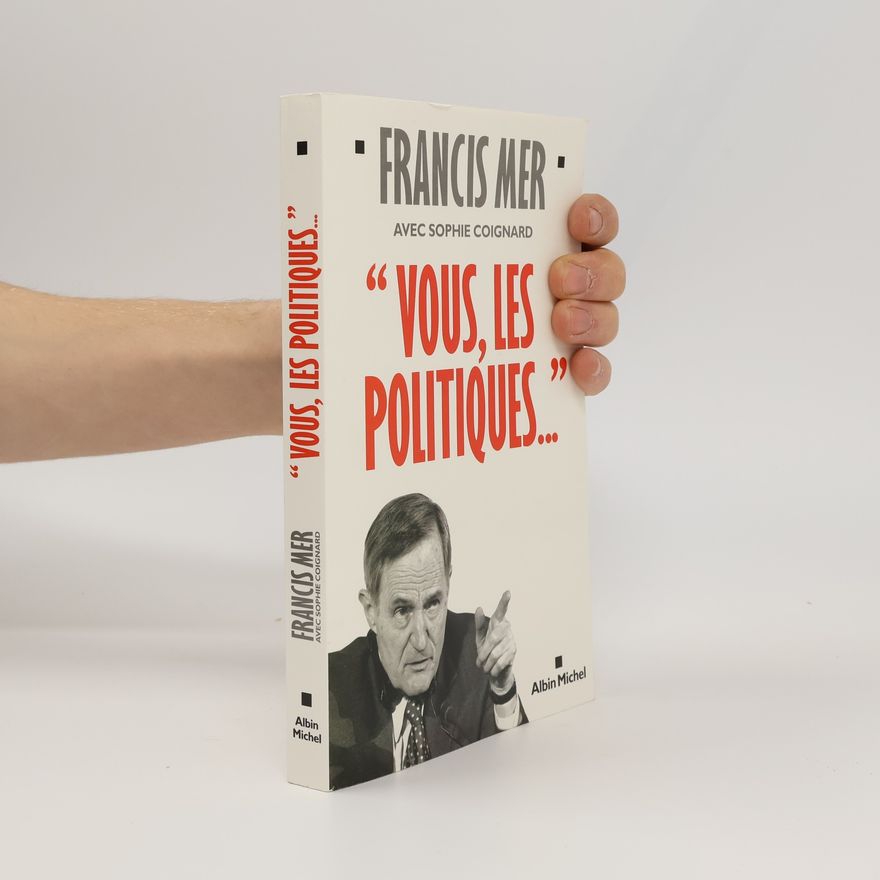 Francis Mer Vous, les politiques...