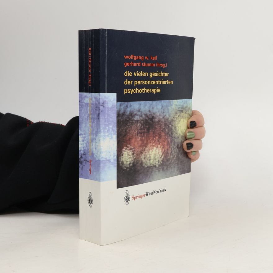 Wolfgang W. Keil Die vielen Gesichter der Personzentrierten Psychotherapie