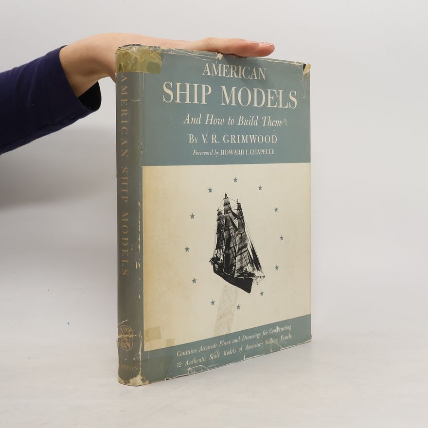 V. R. Grimwood American Ship Models and How to Build Them