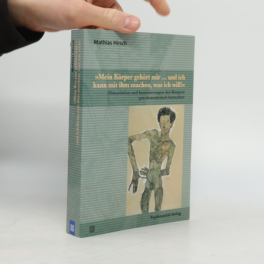 Mathias Hirsch Bibliothek der Psychoanalyse: »Mein Körper gehört mir ... und ich kann mit ihm machen, was ich will!«