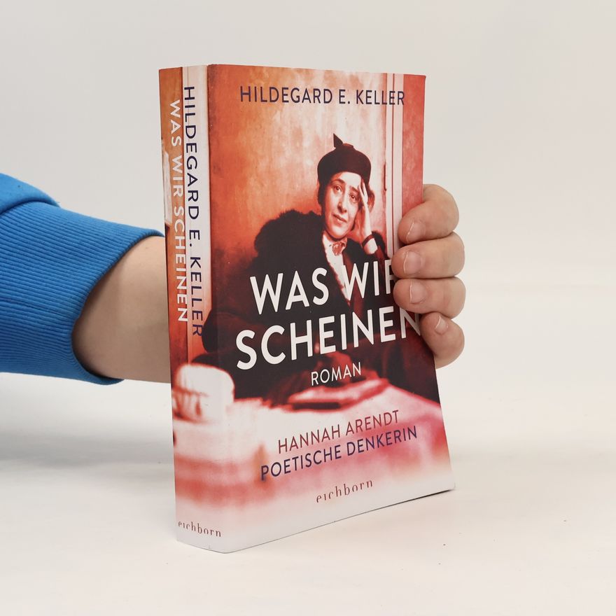 Hildegard Elisabeth Keller Was wir scheinen
