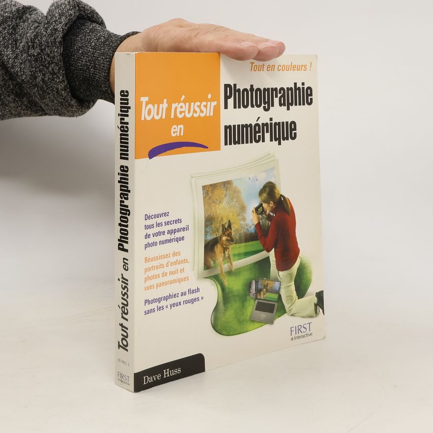Dave Huss Tout réussir en photographie numérique