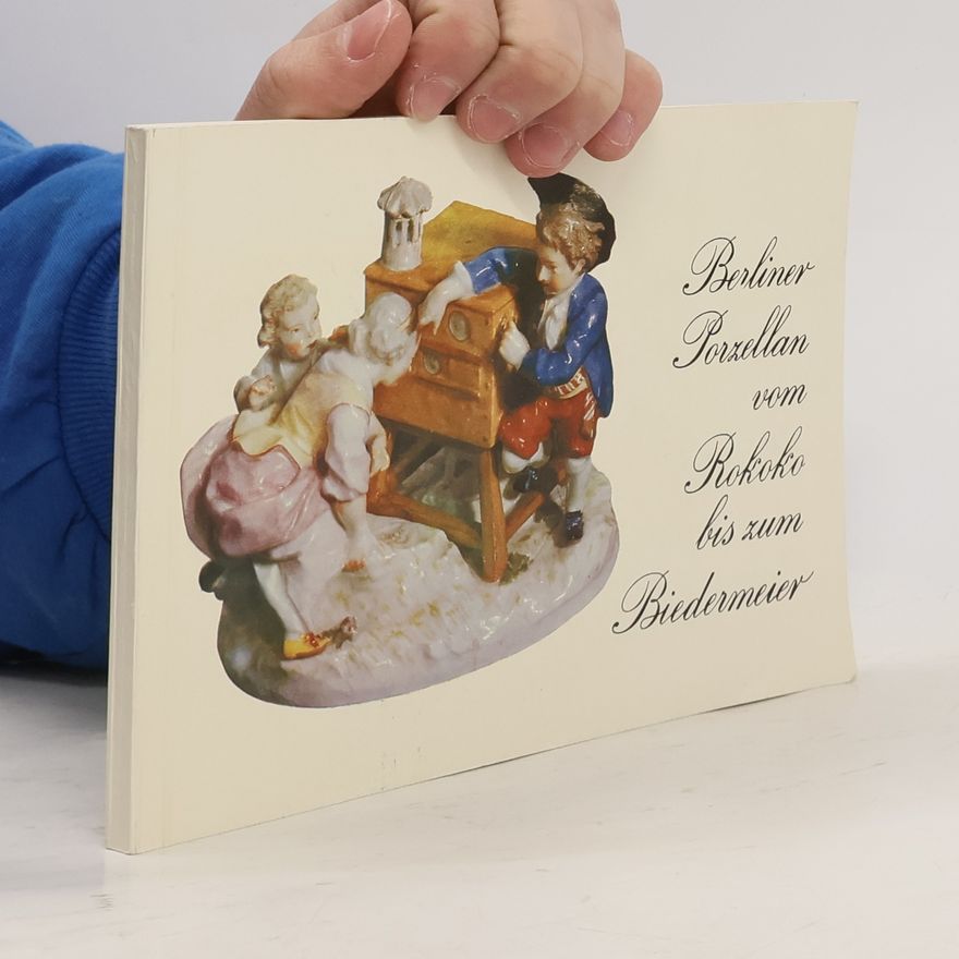 Autorenkollektiv Berliner Porzellan vom Rokoko bis zum Biedermeier