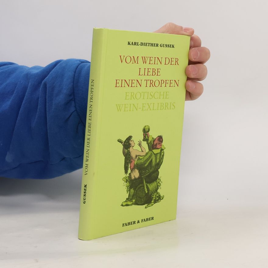 Karl Diether Gussek Vom Wein der Liebe einen Tropfen