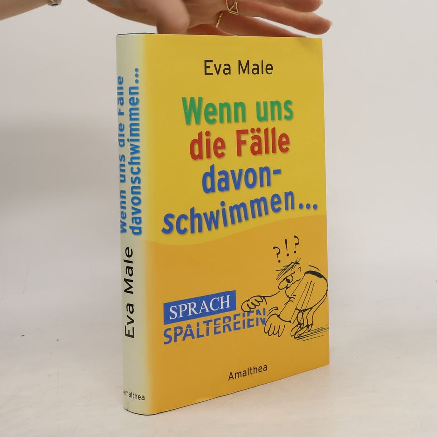 Eva Male Wenn uns die Fälle davonschwimmen ...
