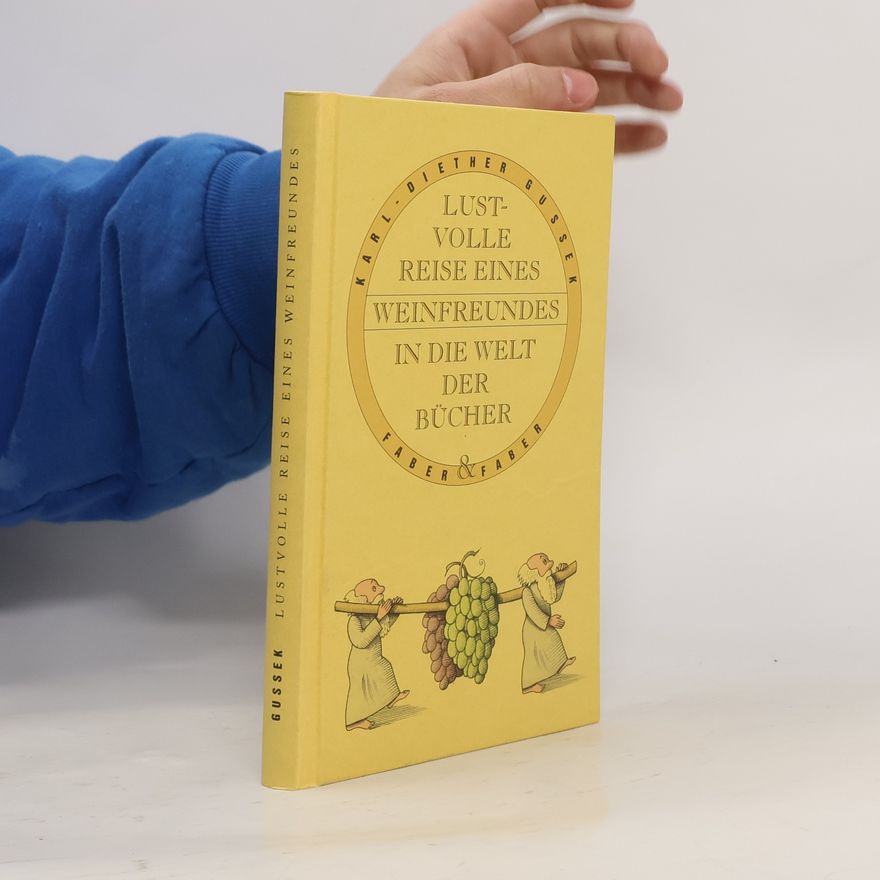 Karl Diether Gussek Lustvolle Reise eines Weinfreundes in die Welt der Bücher