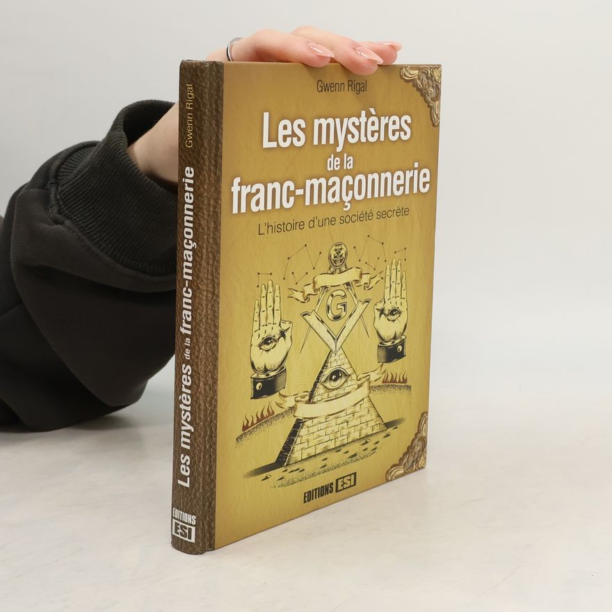 Gwenn Rigal Les mystères de la franc-maçonnerie