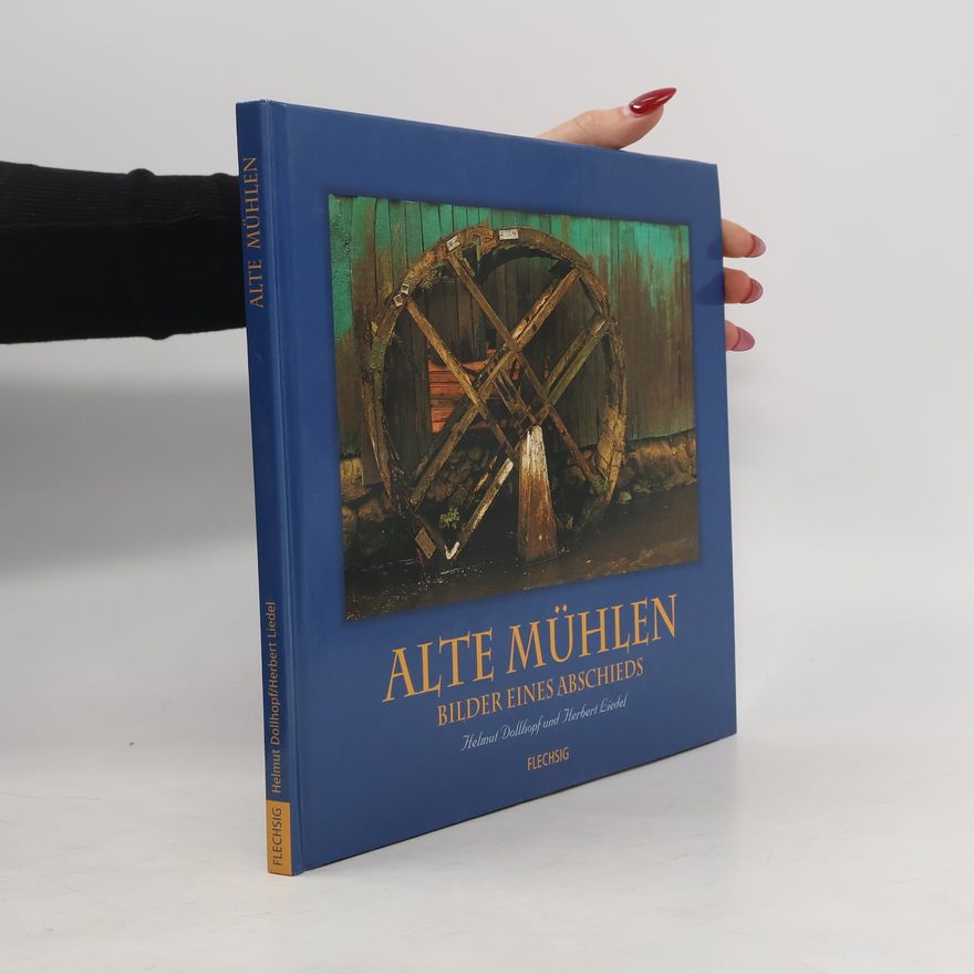 Helmut Dollhopf Alte Mühlen. Bilder eines Abschieds
