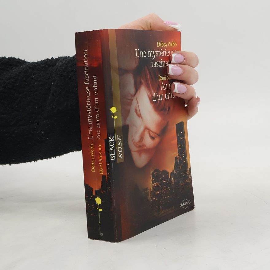 Debra Webb Black Rose - 19: Au nom d'un enfant/Une mystérieuse fascination
