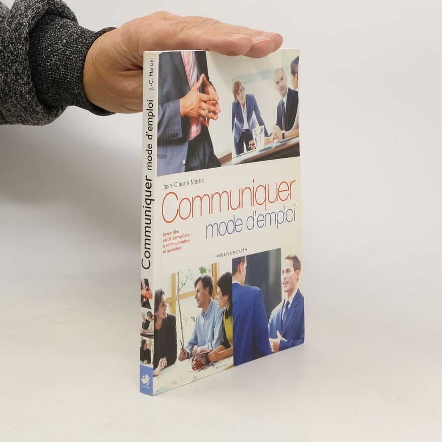 Jean-Claude Martin Communiquer, mode d'emploi