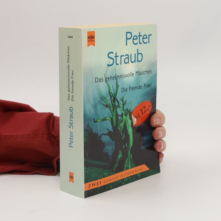 Peter Straub Das geheimnisvolle Mädchen / Die fremde Frau; Zwei Romane in einem Band
