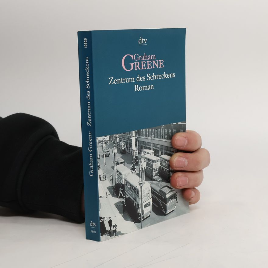 Graham Greene Zentrum des Schreckens. Roman
