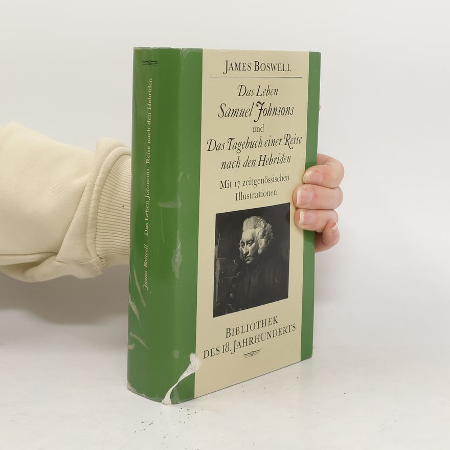 James Boswell Das Leben Samuel Johnsons und Das Tagebuch einer Reise nach den Hebriden
