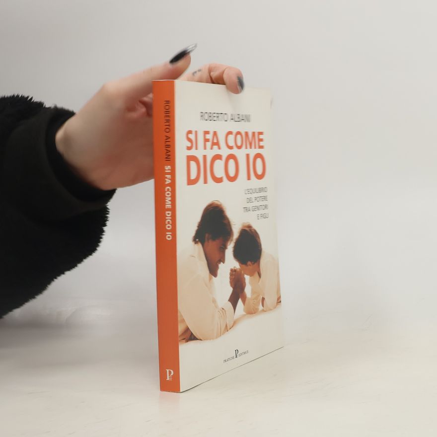 Roberto Albani Nuovi saggi: Si fa come dico io. L'equilibrio del potere tra genitori e figli