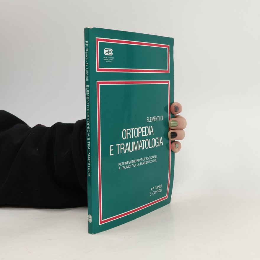 Pier Francesco Randi Elementi di ortopedia e traumatologia per infermieri professionali e tecnici della riabilitazione