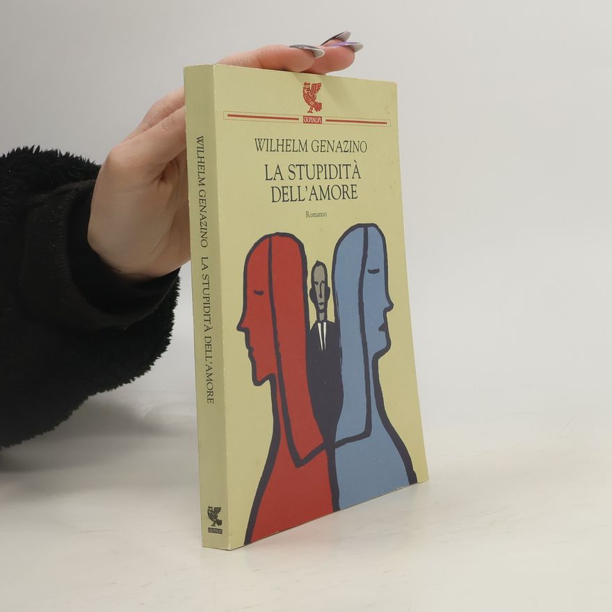 Wilhelm Genazino Narratori della Fenice: La stupidità dell'amore