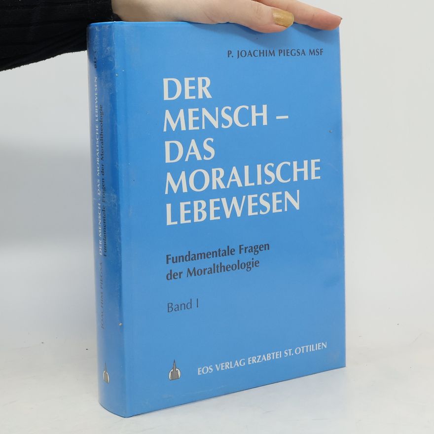 Joachim Piegsa Der Mensch - das moralische Lebewesen