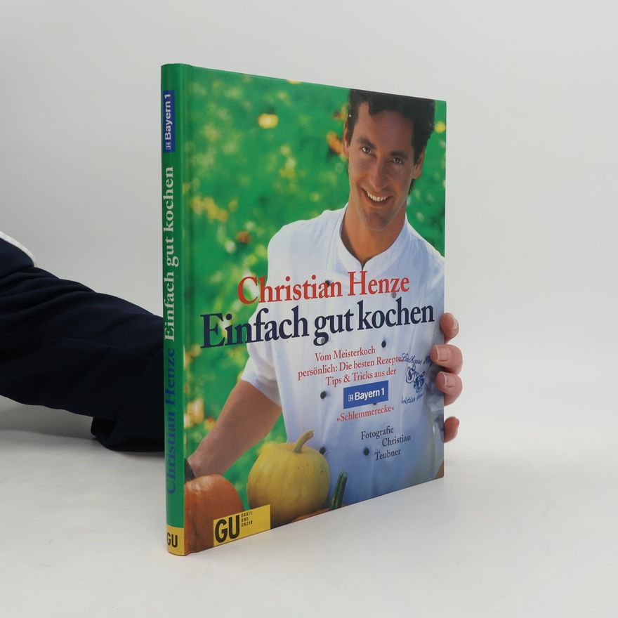 Christian Henze Einfach gut kochen
