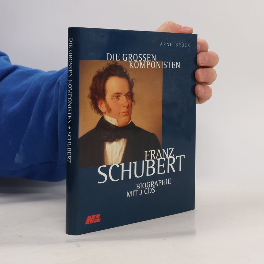 Arno Brück Die grossen Komponisten. Franz Schubert