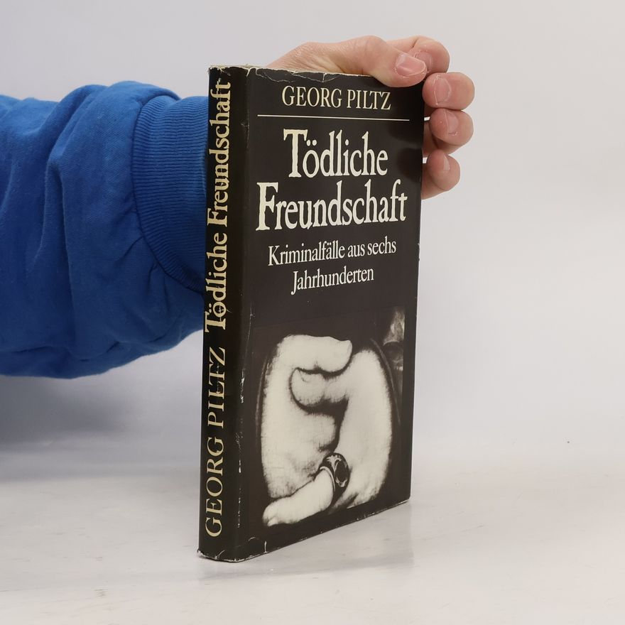 Georg Piltz Tödliche Freundschaft