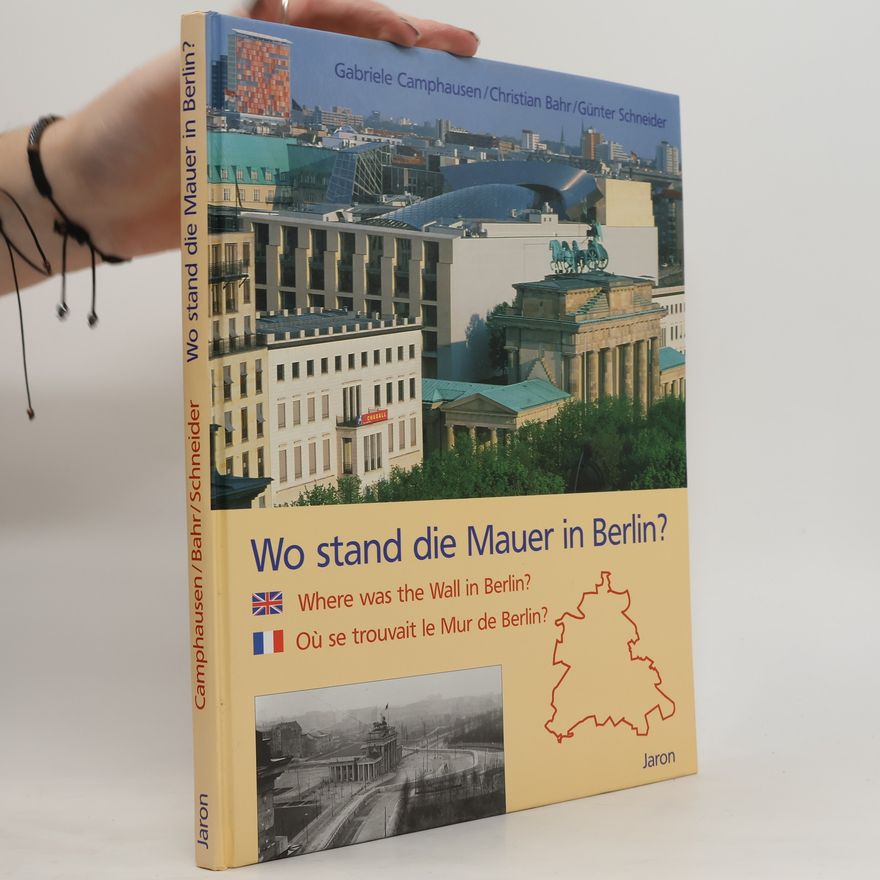 Gabriele Camphausen Wo stand die Mauer in Berlin?