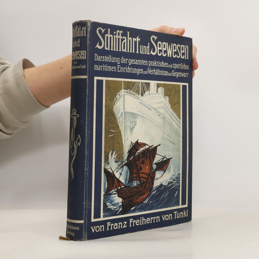 Franz Freiherr von Tunkl Schifffahrt und Seewesen