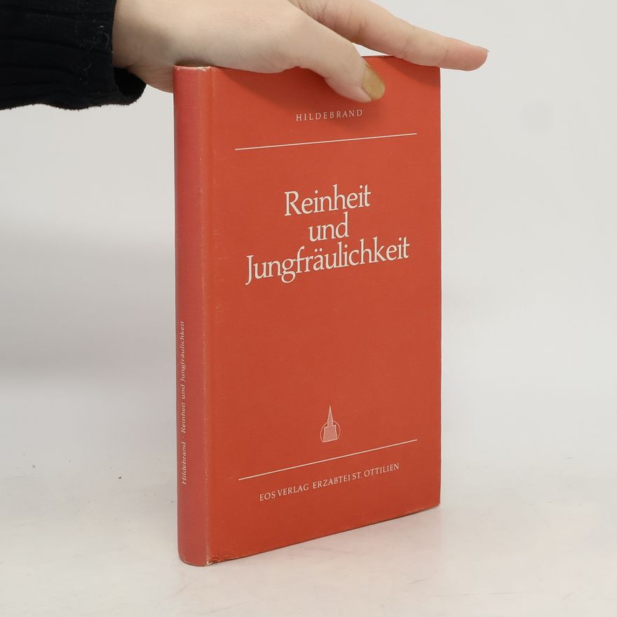 Dietrich von Hildebrand Reinheit und Jungfräulichkeit