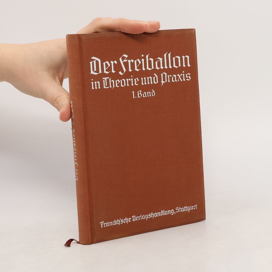 Adolf Mehl Der Freiballon in Theorie und Praxis. Band 1