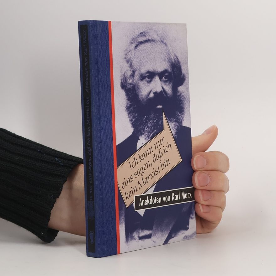 Volker Giel Ich kann nur eins sagen, daß ich kein Marxist bin: Anekdoten von Karl Marx