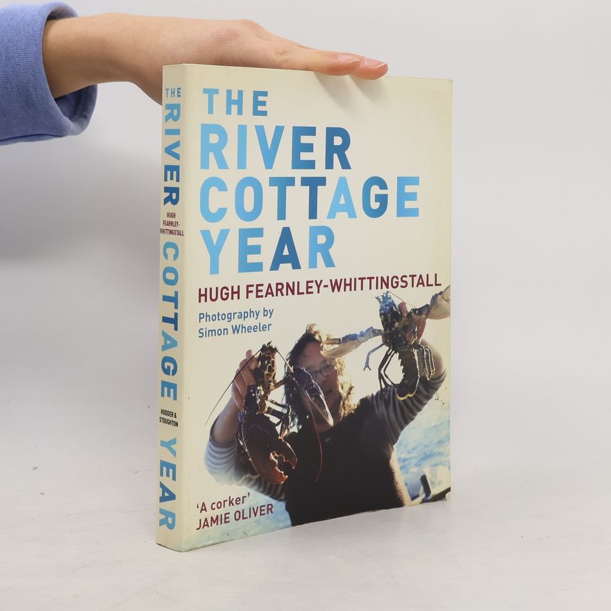 Hugh Fearnley-Whittingstall The River Cottage Year