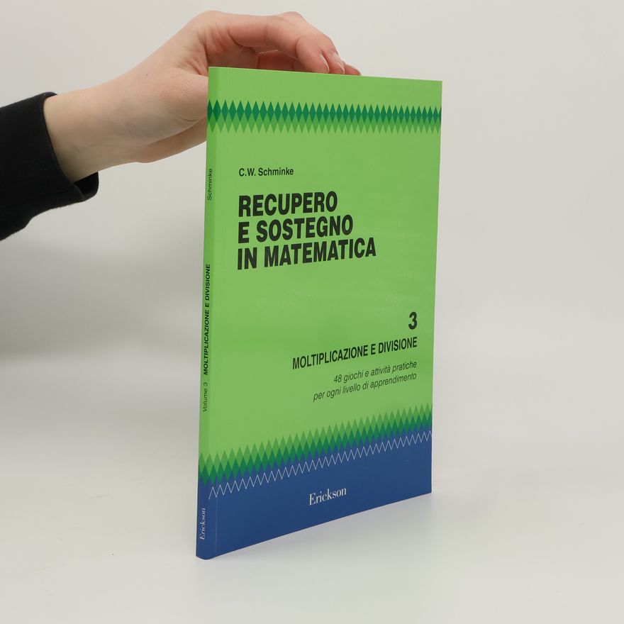 Clarence W. Schminke Recupero e sostegno in matematica 3. Moltiplicazione e divisione