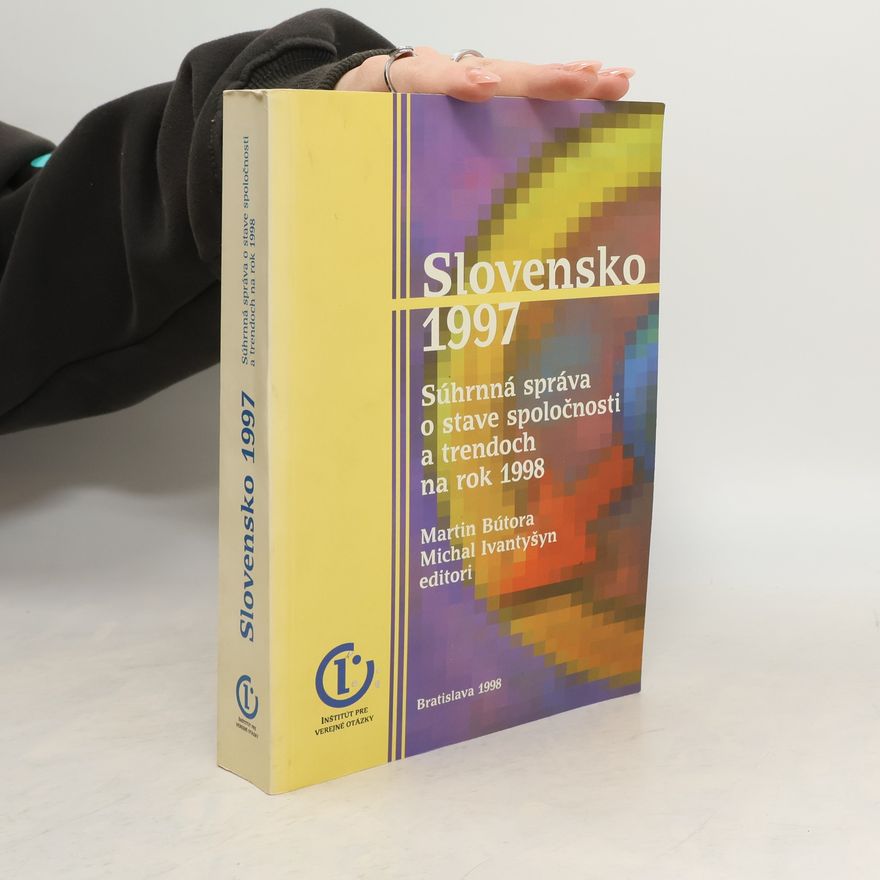 Michal Ivantyšyn Slovensko 1997 : súhrnná správa o stave spoločnosti a trendoch na rok 1998