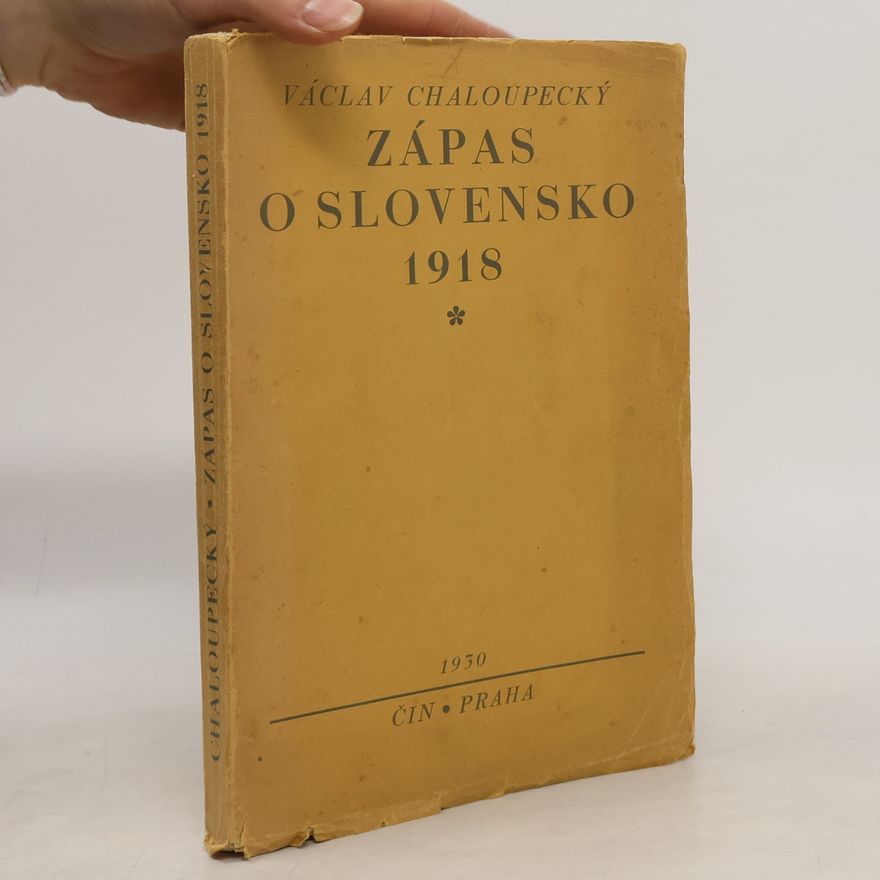 Václav Chaloupecký Zápas o Slovensko 1918